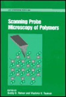 Scanning Probe Microscopy of Polymers - Buddy D. Ratner