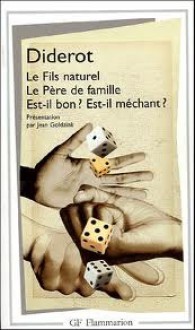 Le Fils naturel - Le Père de famille - Est-il bon ? Est-il méchant ? - Denis Diderot