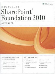 Sharepoint Foundation 2010: Advanced Student Manual - Axzo Press