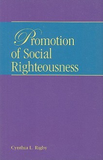 Promotion of Social Righteousness - Cynthia L. Rigby