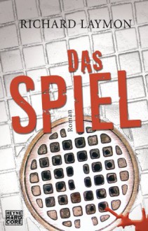 Das Spiel: Roman - Richard Laymon, Kristof Kurz 