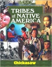 Chickasaw (Tribes of Native America) - Linda Schmittroth