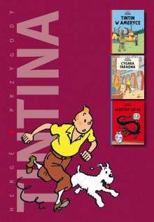 Przygody TinTina - Tintin w Ameryce, Cygara faraona, Błękitny lotos - Hergé
