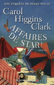 Affaires de star (Une enquête de Regan Reilly, #17) - Carol Higgins Clark