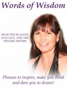 Words of Wisdom - Jayne Wallace, Psychic Sisters, John Rice