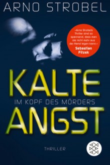 Im Kopf des Mörders - Kalte Angst: Thriller - Arno Strobel