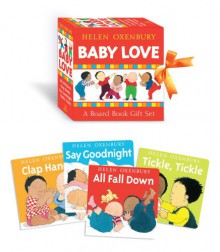 Baby Love: A Board Book Gift Set/All Fall Down; Clap Hands; Say Goodnight; Tickle, Tickle - Helen Oxenbury, Helen Oxenbury