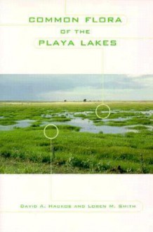 Common Flora of the Playa Lakes - David A. Haukos, Loren M. Smith, Russell T. Wipff