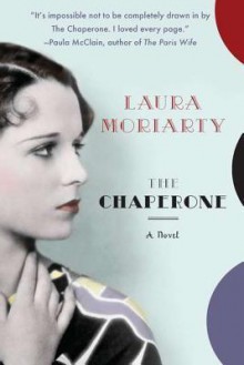 The Chaperone - Laura Moriarty