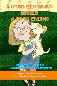 A Good Beginning Makes a Good Ending (Children's E-book for Ages 2 to 6 (Picture Books for Early Readers and Beginner Readers) 3) - Heedal Kim