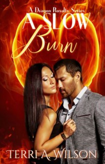 A Slow Burn (Dragon Royalty #1) - Terri A. Wilson