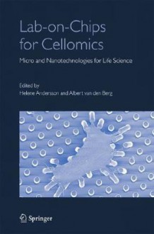 Lab-On-Chips for Cellomics: Micro and Nanotechnologies for Life Science - Helene Andersson