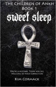 Sweet Sleep (Children of Ankh, #1 ) - Kim Cormack