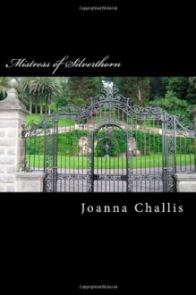 Mistress of Silverthorn - Joanna Challis