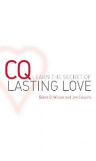 CQ: Learn the Secret of Lasting Love - Glenn D. Wilson, Jon Cousins