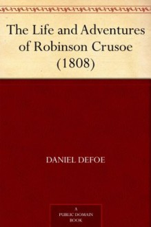 The Life and Adventures of Robinson Crusoe (1808) - Daniel Defoe