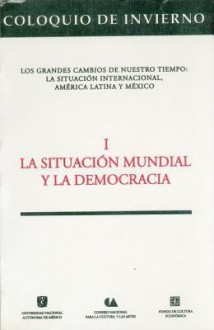 Coloquio de Invierno, I: La Situacion Mundial y La Democracia - Fondo de Cultura Economica