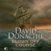 Blown Off Course: A Firebrand John Pearce Adventure, Book 7 - David Donachie, Jonathan Keeble