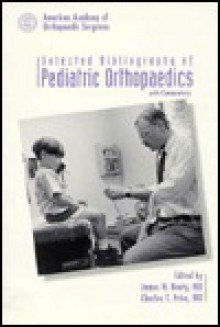 A Selected Bibliography of Pediatric Orthopaedics - James H. Beaty