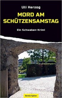 Mord am Schützensamstag - Uli Herzog