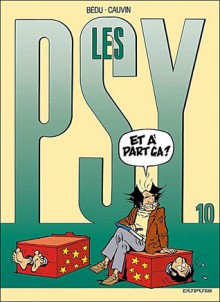 Les Psy : Tome 10 (Et à part ça?) - Bédu, Raoul Cauvin