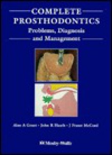 Complete Prosthodontics: Problems, Diagnosis and Management (22954) - Alan A. Grant, J. Fraser McCord