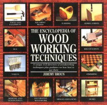 The Encyclopedia of Wood Working Techniques - Jeremy Brown