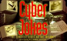 Cyber Jokes: The Funniest Stuff on the Internet - Doug Mayer