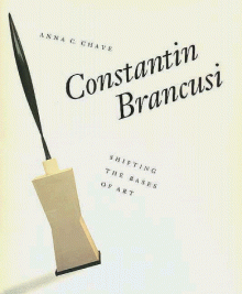 Constantin Brancusi: Shifting the Bases of Art - Anna C. Chave