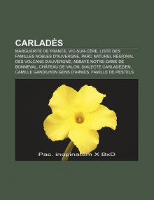 Carlad S: Marguerite de France, Vic-Sur-C Re, Liste Des Familles Nobles D'Auvergne, Parc Naturel R Gional Des Volcans D'Auvergne - Source Wikipedia