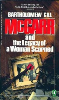 McGarr and the Legacy of a Woman Scorned - Bartholomew Gill