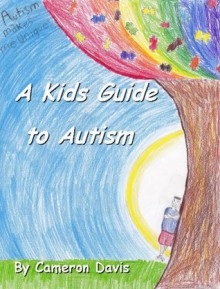 A Kid's Guide to Autism - Cameron Davis