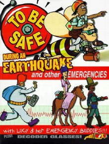 To Be Safe During an Earthquake: And Other Emergencies [With Decoder Glasses] - Mary Bowen, Monty Ruth