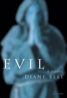 Evil: A Novel - Diane Bell