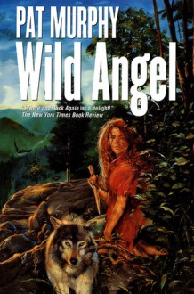 Wild Angel - Pat Murphy