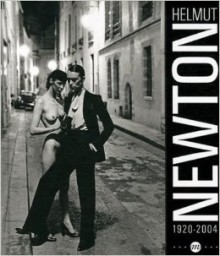 Helmut Newton: 1920 - 2004 - Pascal Bruckner