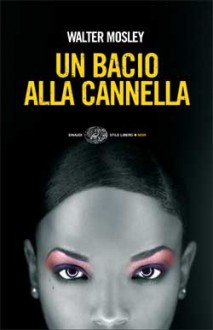 Un bacio alla cannella - Walter Mosley, Carlo Alberto Rizzi