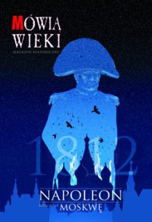 Mówią wieki nr. 02/2012. Wydanie specjalne - Sławomir Leśniewski, Jarosław Czubaty, Andrzej Nieuważny, Tomasz Łubieński, Robert Bielecki