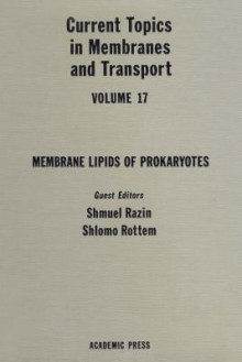 Current Topics in Membranes & Transport, Volume 17: Membrane Lipids of Prokaryotes - Felix Bronner