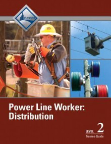 Power Line Worker, Level 2: Distribution: Trainee Guide - National Center for Construction Educati