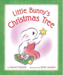 Little Bunny's Christmas Tree - Jeanne Modesitt