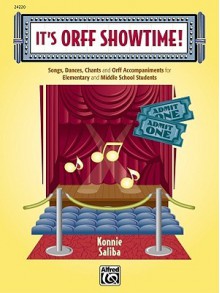 It's Orff Showtime!: Songs, Dances, Chants, and Orff Accompaniments for Elementary and Middle School Students - Konnie Saliba