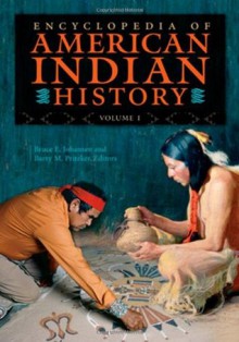 Encyclopedia of American Indian History - Bruce Elliott Johansen