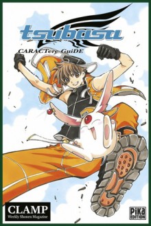 Tsubasa CARACTere GuiDE, VOL. 1 - CLAMP, Maria-Saskia Raynal