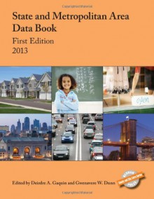 State and Metropolitan Area Data Book: 2013 (County and City Extra Series) - Deirdre A. Gaquin, Gwenavere W. Dunn