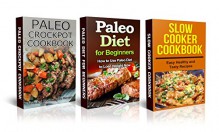 Diet and Nutrition: Paleo Diet for Beginners, Paleo Crockpot and Slow Cooker Bundle 3 (Diets & Weight Loss, Nutrition, Healthy, Weight Loss,Paleo, Paleo ... for beginners, paleo slow cooker, COOKING,) - David Fox