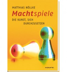 Machtspiele - Matthias Nöllke