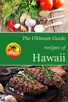 The Ultimate Guide: Recipes of Hawaii - Encore Books