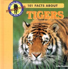 101 Facts about Tigers - Julia Barnes