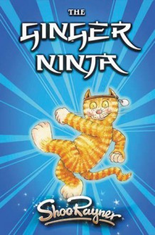 The Ginger Ninja (Read Alone) (Bk. 1) - Shoo Rayner